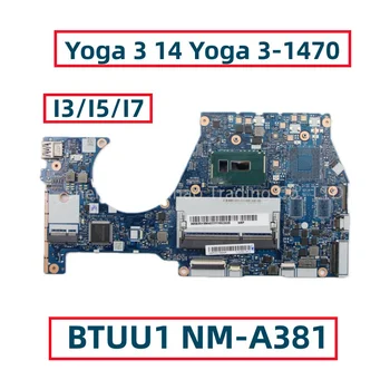 BTUU1 NM-A381 За Lenovo Yoga 3 14 Yoga 3-1470 дънна Платка на лаптоп С Core I3-5005U I5-5200U I7-5500U FRU: 5B20H35637